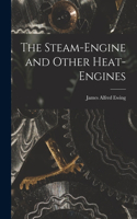 Steam-Engine and Other Heat-Engines