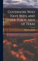 Governors who Have Been, and Other Public men of Texas