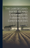 Law of Land Societies, and Co-operative Farming and Land Societies