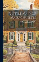 Little Maid of MassacHusetts Colony