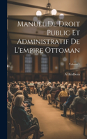 Manuel De Droit Public Et Administratif De L'empire Ottoman; Volume 1