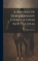 Method Of Horsemanship, Founded Upon New Priciples