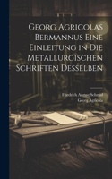 Georg Agricolas Bermannus eine Einleitung in die metallurgischen Schriften desselben