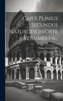 Cajus Plinius Secundus Naturgeschichte, Volumes 1-6...