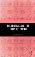 Theodosius and the Limits of Empire