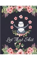 Let That Shit Go: Cute Floral & Panda Notebook for Women, Teens and Girls (Motivational Composition Book Journal)