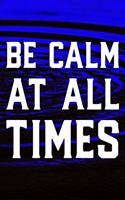 Be Calm At All Times: Daily Success, Motivation and Everyday Inspiration For Your Best Year Ever, 365 days to more Happiness Motivational Year Long Journal / Daily Notebo