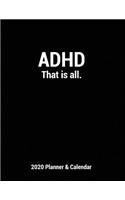 ADHD That Is All 2020 Planner and Calendar: ADHD Planner 2020