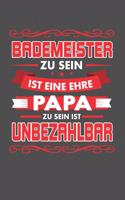 Bademeister Zu Sein Ist Eine Ehre - Papa Zu Sein Ist Unbezahlbar