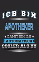 Ich bin Apotheker Damit bin ich automatisch cooler als du: Notizbuch, Notizblock, Geburtstag Geschenk Buch mit 110 linierten Seiten