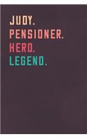 Judy. Pensioner. Hero. Legend.: Retirement Notebook - Great Individual Gift for Writing Notes, Scribble and Reminders lined 6x9 Inch 100 Pages