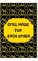 Still Made For Each Other: Great Notebook/Journal Gift for Parent's Anniversary to Writing (6x9 Inch 15.24x22.86 cm) Lined Paper 120 Pages (YELLOW&BLACK Design)