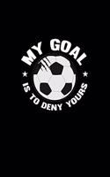 My Goal Is To Deny Yours