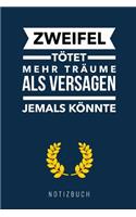 Zweifel Tötet Mehr Träume ALS Versagen Jemals Könnte Notizbuch