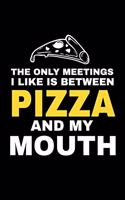 The Only Meetings I Like Is Between Pizza And My Mouth: Office Humor College Ruled Line Note Book