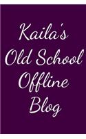 Kaila's Old School Offline Blog