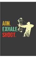 Aim Exhale Shoot: 150 Page College-Ruled Notebook For Lovers of Archery!