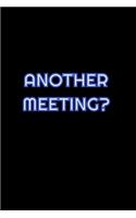 Another Meeting?