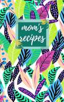 Mom's Recipes: Blank Recipe Book to Write in 100 Pages 6 X 9 Perfect Gift for Mothers, Moms, Grandmother, Mama
