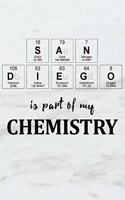 San Diego Is Part of My Chemistry: A Periodic Table Inspired Us Cities Matte Soft Cover Notebook Journal to Write In. Blank Lined Pages, Ideal for Chemists, Geeks and Nerds