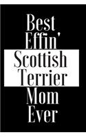Best Effin Scottish Terrier Mom Ever