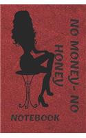 No money no honey . Notebook