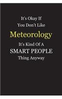 It's Okay If You Don't Like Meteorology It's Kind Of A Smart People Thing Anyway: Blank Lined Notebook Journal Gift Idea With Black Cover Background, White and Yellow Text