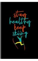 Stay healthy keep skiing: Winter Sports Snowboarding, Skiing notebooks gift (6x9) Lined notebook to write in