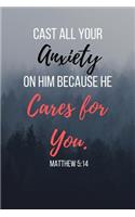 Cast All Your Anxiety On Him Because He Cares For You: Matthew Bible Verse Cover Notebook/Journal 120 Page (6''x 9'')