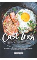 Cast Iron Cookbook You Must Have: Recipes to Experience the Delicious Difference - Cooking with Cast Iron