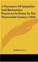 A Narrative of Iniquities and Barbarities Practiced at Rome in the Nineteenth Century (1844)