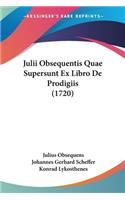 Julii Obsequentis Quae Supersunt Ex Libro De Prodigiis (1720)