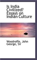 Is India Civilized? Essays on Indian Culture