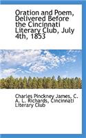 Oration and Poem, Delivered Before the Cincinnati Literary Club, July 4th, 1853