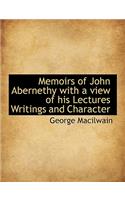 Memoirs of John Abernethy with a View of His Lectures Writings and Character: (English)