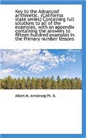 Key to the Advanced Arithmetic. (California State Series) Containing Full Solutions to All of the Ex