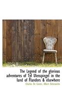 The Legend of the Glorious Adventures of Tyl Ulenspiegel in the Land of Flanders & Elsewhere