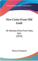 New Coins From Old Gold