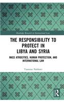 The Responsibility to Protect in Libya and Syria
