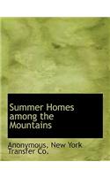 Summer Homes Among the Mountains