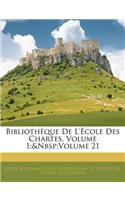 Bibliotheque de L'Ecole Des Chartes, Volume 1; Volume 21