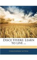 Disce Vivere