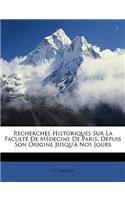 Recherches Historiques Sur La Faculté De Médecine De Paris, Depuis Son Origine Jusqu'à Nos Jours