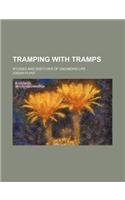 Tramping with Tramps; Studies and Sketches of Vagabond Life
