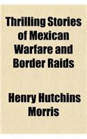 Thrilling Stories of Mexican Warfare and Border Raids