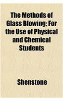The Methods of Glass Blowing; For the Use of Physical and Chemical Students: (English)