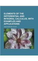 Elements of the Differential and Integral Calculus, with Examples and Applications: (English)