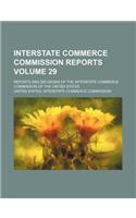 Interstate Commerce Commission Reports; Reports and Decisions of the Interstate Commerce Commission of the United States Volume 29