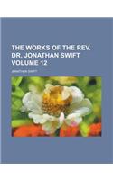 The Works of the REV. Dr. Jonathan Swift Volume 12