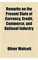 Remarks on the Present State of Currency, Credit, Commerce, and National Industry
